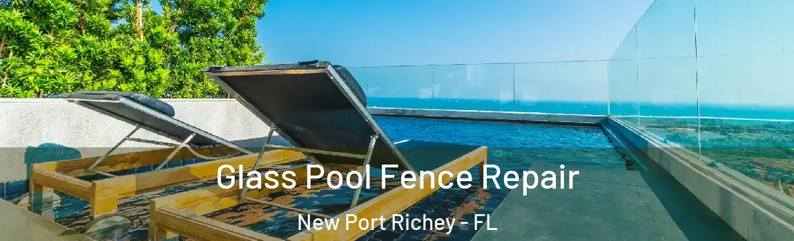  Glass Pool Fence Repair New Port Richey - FL