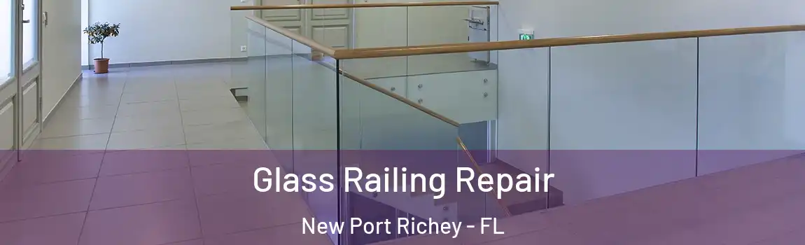  Glass Railing Repair New Port Richey - FL
